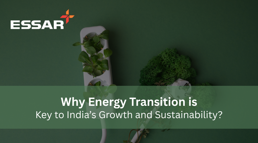 Why Energy Transition Is Key to India’s Growth and Sustainability?